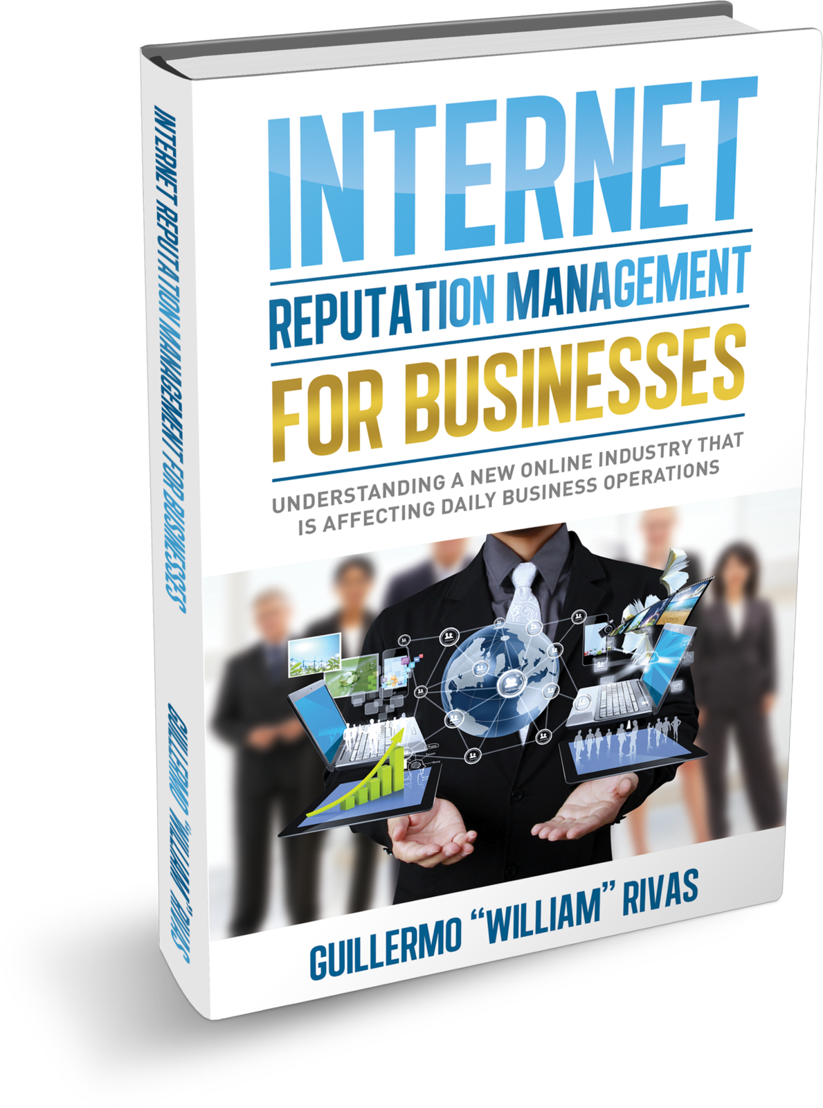 Internet Reputation Management for Businesses by Guillermo William Rivas